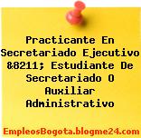Practicante En Secretariado Ejecutivo &8211; Estudiante De Secretariado O Auxiliar Administrativo