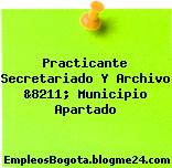 Practicante Secretariado Y Archivo &8211; Municipio Apartado
