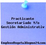 Practicante Secretariado Y/o Gestión Administrativ