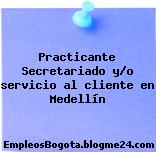 Practicante Secretariado y/o servicio al cliente en Medellín