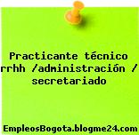 Practicante técnico rrhh /administración / secretariado
