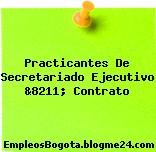 Practicantes De Secretariado Ejecutivo &8211; Contrato