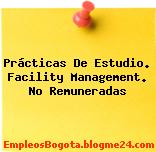Prácticas De Estudio. Facility Management. No Remuneradas