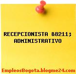 RECEPCIONISTA &8211; ADMINISTRATIVO