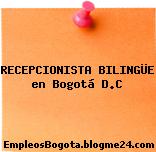 RECEPCIONISTA BILINGÜE en Bogotá D.C