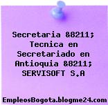 Secretaria &8211; Tecnica en Secretariado en Antioquia &8211; SERVISOFT S.A