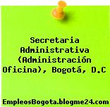 Secretaria Administrativa (Administración Oficina), Bogotá, D.C