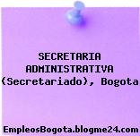 SECRETARIA ADMINISTRATIVA (Secretariado), Bogota