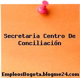 Secretaria Centro De Conciliación