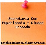 Secretaria Con Experiencia : Ciudad Granada