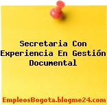 Secretaria Con Experiencia En Gestión Documental