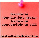 Secretaria recepcionista &8211; Tecnica en secretariado en Cali