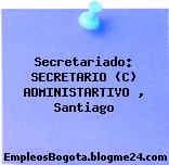 Secretariado: SECRETARIO (C) ADMINISTARTIVO , Santiago