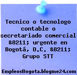 Tecnico o tecnologo contable o secretariado comercial &8211; urgente en Bogotá, D.C. &8211; Grupo STT