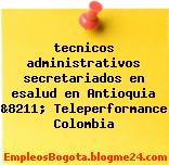 tecnicos administrativos secretariados en esalud en Antioquia &8211; Teleperformance Colombia