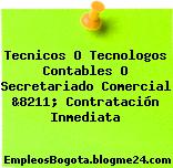 Tecnicos O Tecnologos Contables O Secretariado Comercial &8211; Contratación Inmediata