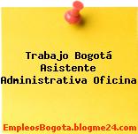 Trabajo Bogotá Asistente Administrativa Oficina