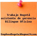 Trabajo Bogotá Asistente De Gerencia Bilingue Oficina