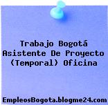 Trabajo Bogotá Asistente De Proyecto (Temporal) Oficina
