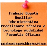 Trabajo Bogotá Auxiliar Administrativa Practicante técnico o tecnologo modalidad Pasantia Oficina