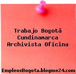 Trabajo Bogotá Cundinamarca Archivista Oficina