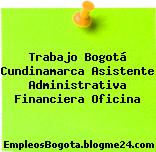 Trabajo Bogotá Cundinamarca Asistente Administrativa Financiera Oficina
