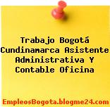 Trabajo Bogotá Cundinamarca Asistente Administrativa Y Contable Oficina