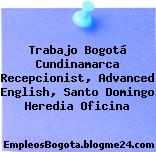 Trabajo Bogotá Cundinamarca Recepcionist, Advanced English, Santo Domingo Heredia Oficina