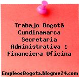 Trabajo Bogotá Cundinamarca Secretaria Administrativa : Financiera Oficina