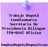 Trabajo Bogotá Cundinamarca Secretaria De Presidencia Bilingue [PD-924] Oficina
