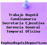 Trabajo Bogotá Cundinamarca Secretaria Ejecutiva Gerencia General Temporal Oficina