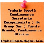 Trabajo Bogotá Cundinamarca Secretaria Recepcionista : Mm Group Sas : Puente Aranda, Cundinamarca Oficina