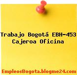 Trabajo Bogotá EBH-453 Cajeroa Oficina