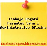 Trabajo Bogotá Pasantes Sena : Administrativo Oficina