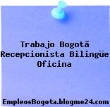 Trabajo Bogotá Recepcionista Bilingüe Oficina