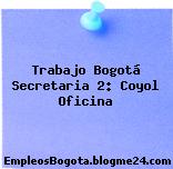 Trabajo Bogotá Secretaria 2: Coyol Oficina