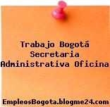 Trabajo Bogotá Secretaria Administrativa Oficina