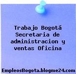 Trabajo Bogotá Secretaria de administracion y ventas Oficina
