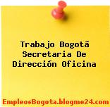 Trabajo Bogotá Secretaria de Dirección Oficina
