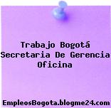 Trabajo Bogotá Secretaria De Gerencia Oficina