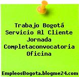 Trabajo Bogotá Servicio Al Cliente Jornada Completaconvocatoria Oficina