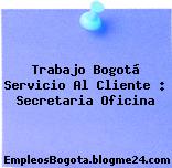 Trabajo Bogotá Servicio Al Cliente : Secretaria Oficina