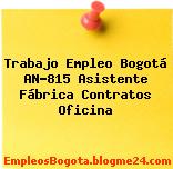 Trabajo Empleo Bogotá AN-815 Asistente Fábrica Contratos Oficina