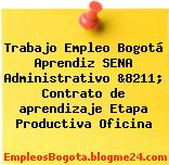 Trabajo Empleo Bogotá Aprendiz SENA Administrativo &8211; Contrato de aprendizaje Etapa Productiva Oficina