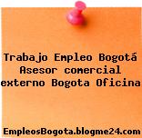 Trabajo Empleo Bogotá Asesor comercial externo Bogota Oficina