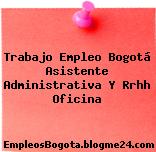 Trabajo Empleo Bogotá Asistente Administrativa Y Rrhh Oficina