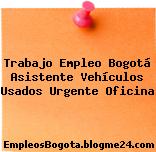 Trabajo Empleo Bogotá Asistente Vehículos Usados Urgente Oficina