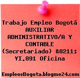Trabajo Empleo Bogotá AUXILIAR ADMINISTRATIVO/A Y CONTABLE (Secretariado) &8211; YI.891 Oficina