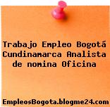 Trabajo Empleo Bogotá Cundinamarca Analista de nomina Oficina