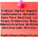 Trabajo Empleo Bogotá Cundinamarca Aprendiz Sena Para Realizar La Etapa Productiva Área Administrativa Archivo Secretariado Oficina
